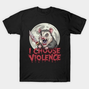 I choose violence opossum T-Shirt